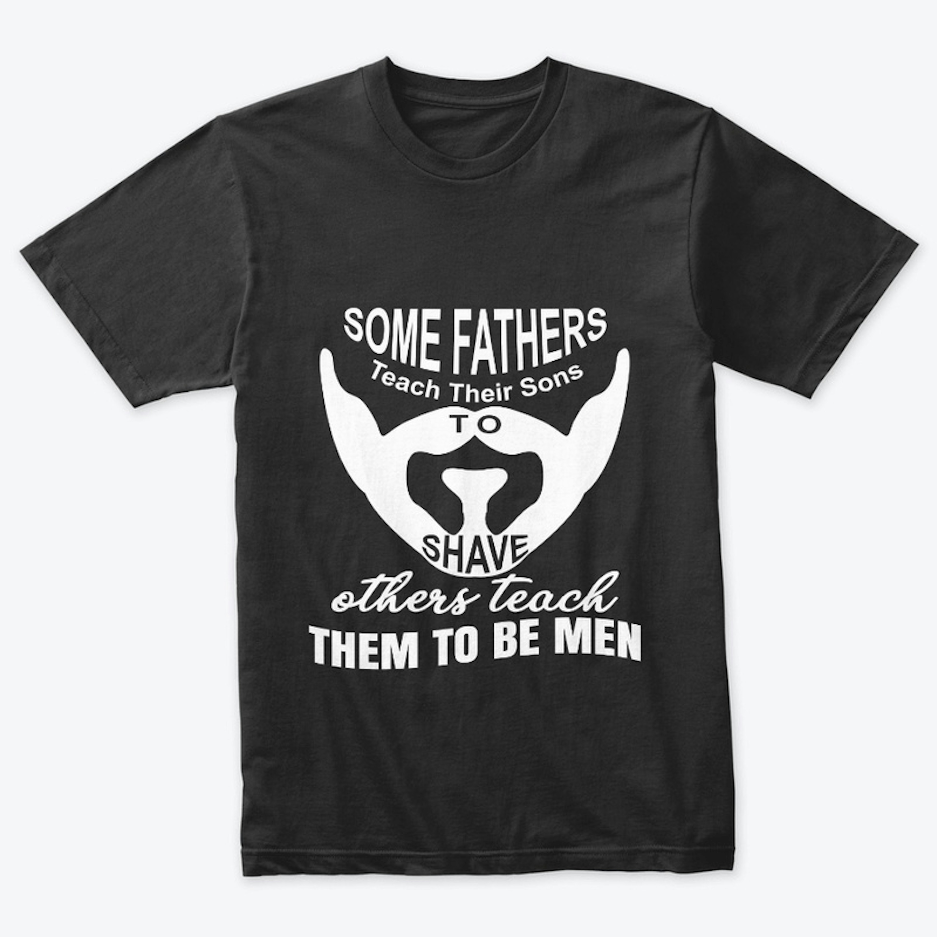 Fathers teach sons to be man.